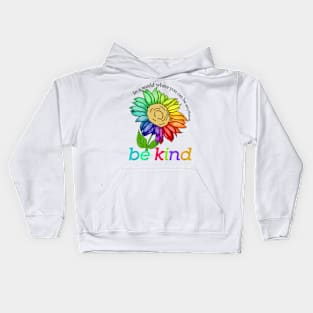 be kind In a world where you can be anything Kids Hoodie